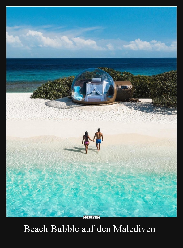 Beach Bubble auf den Malediven.. - Lustige Bilder | DEBESTE.de