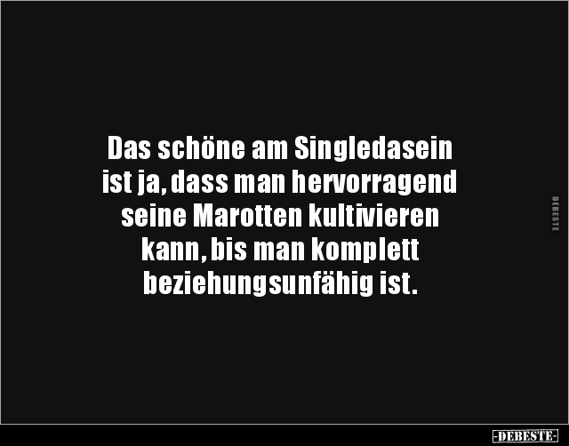 Das schöne am Singledasein ist ja, dass man.. - Lustige Bilder | DEBESTE.de
