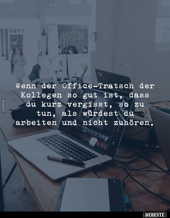 Wenn der Office-Tratsch der Kollegen so gut ist.. - Lustige Bilder | DEBESTE.de