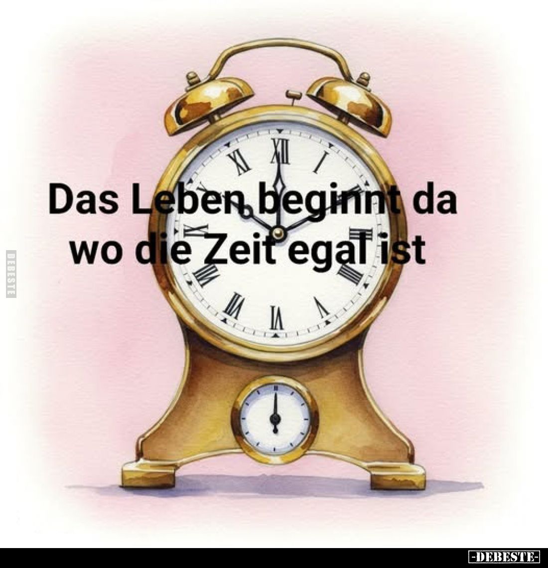 Das Leben beginnt da wo die Zeit egal ist