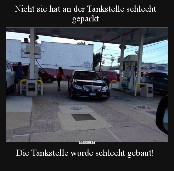 Nicht sie hat an der Tankstelle schlecht geparkt.. - Lustige Bilder | DEBESTE.de