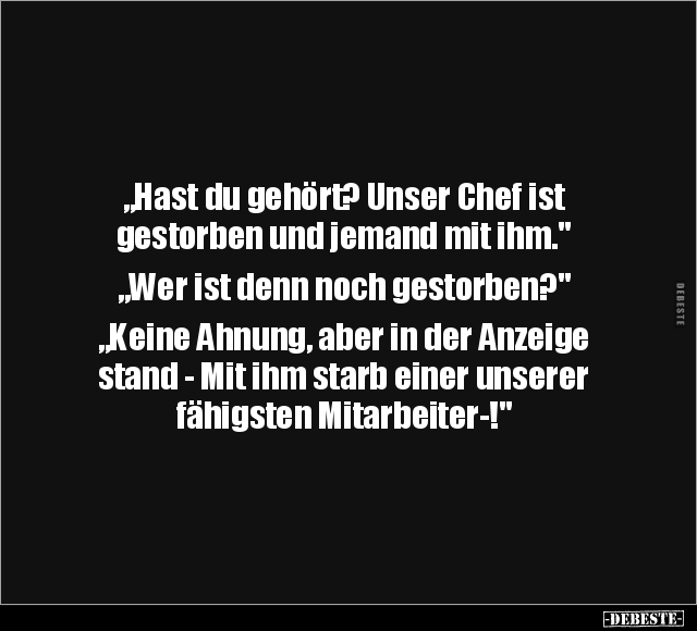 "Hast du gehört? Unser Chef ist gestorben und jemand mit.." - Lustige Bilder | DEBESTE.de