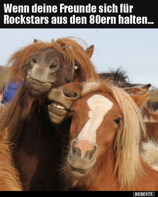 Wenn deine Freunde sich für Rockstars aus den 80ern.. - Lustige Bilder | DEBESTE.de