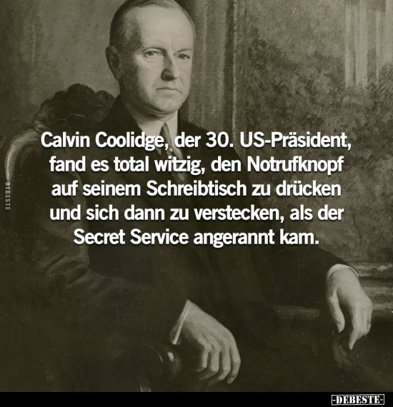 Calvin Coolidge, der 30. US-Präsident, fand es total.. - Lustige Bilder | DEBESTE.de