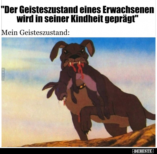 "Der Geisteszustand eines Erwachsenen wird in seiner.." - Lustige Bilder | DEBESTE.de