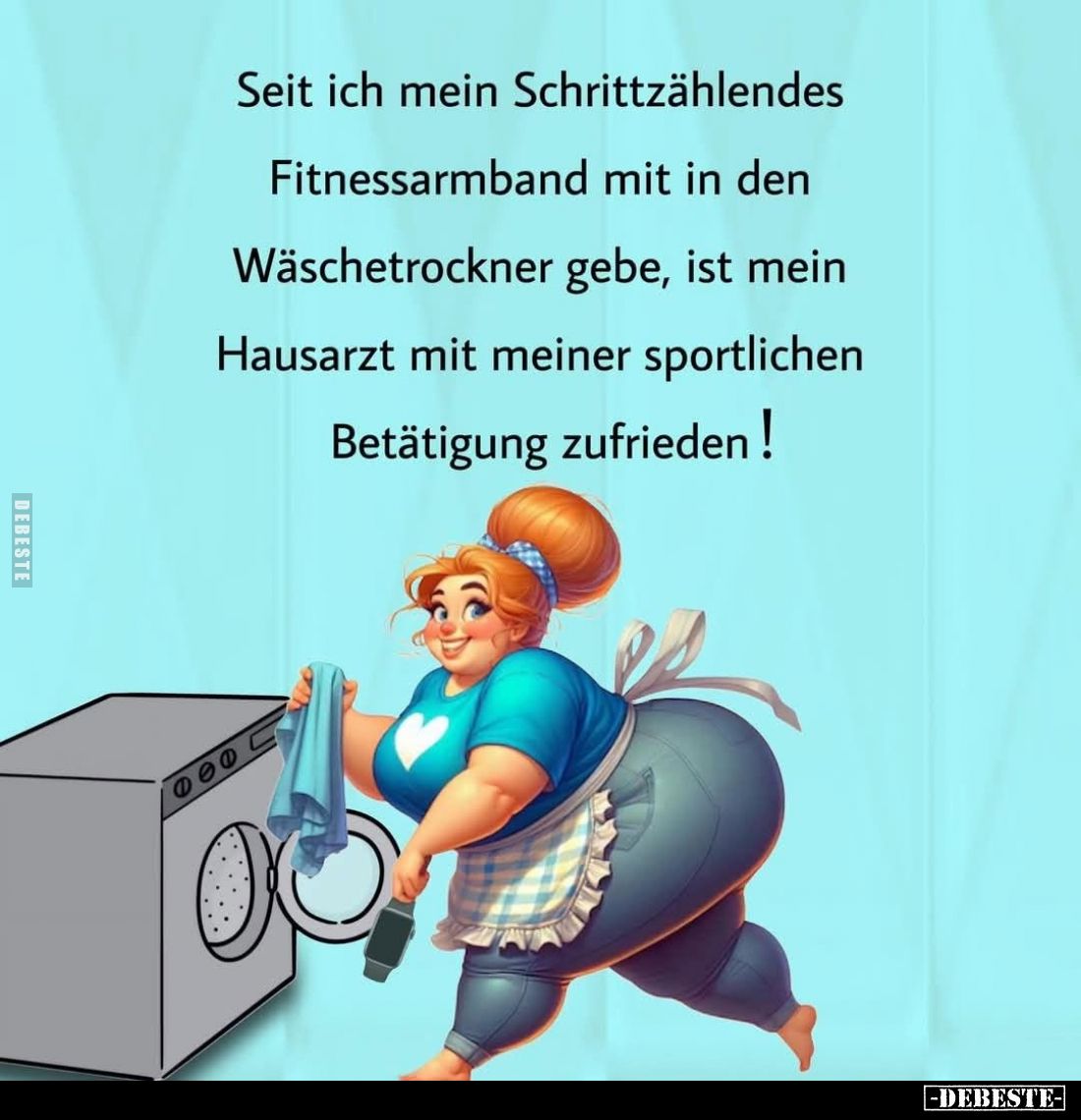 Seit ich mein Schrittzählendes Fitnessarmband mit in den Wäschetrockner gebe, ist mein Hausarzt mit meiner sportlichen Betäti...