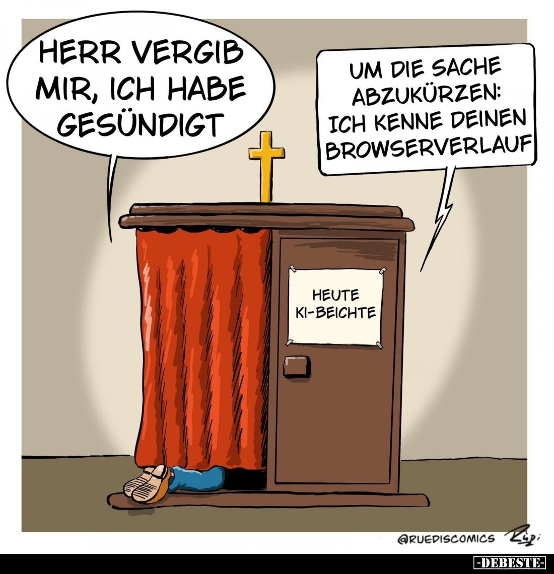 Herr vergib mir, ich habe gesündigt. -
Um die Sache abzukürzen: ich kenne deinen Browserverlauf.