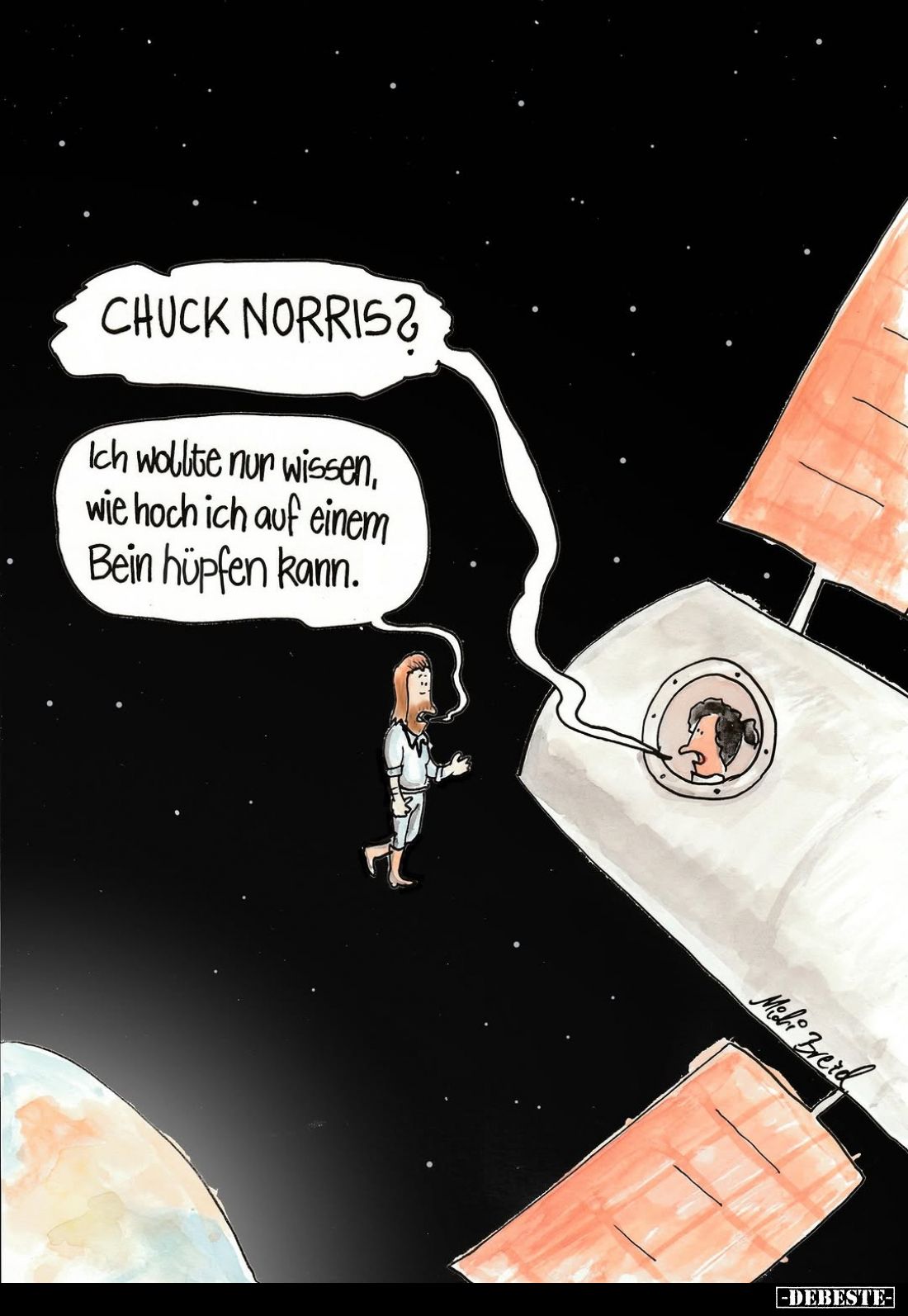 Chuck Norris? -
Ich wollte nur wissen, wie hoch ich auf einem Bein hüpfen kann.