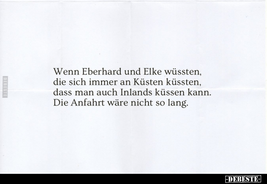 Wenn Eberhard und Elke wüssten, die sich immer an Küsten.. - Lustige Bilder | DEBESTE.de