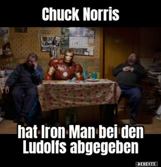 Chuck Norris hat Iron Man bei den Ludolfs abgegeben.. - Lustige Bilder | DEBESTE.de