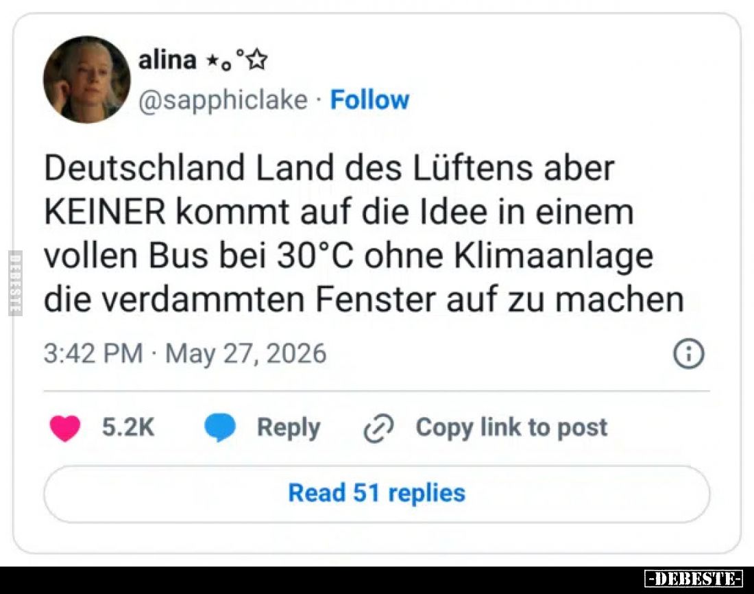 Deutschland Land des Lüftens aber KEINER kommt auf die Idee in einem vollen Bus bei 30°C ohne Klimaanlage die verdammten Fens...