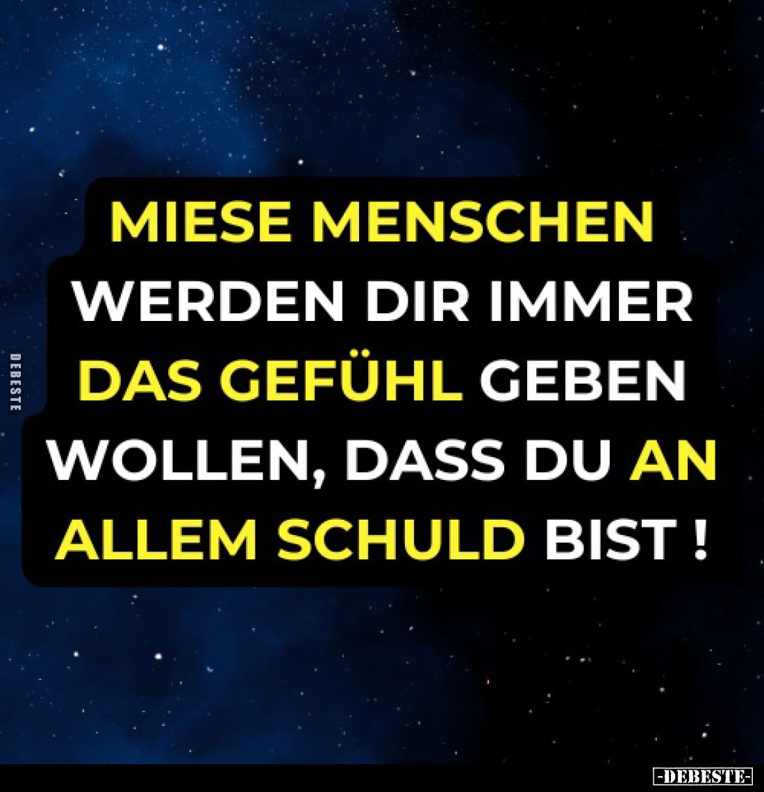 Miese Menschen werden dir immer das Gefühl geben wollen, dass du an allem schuld bist!