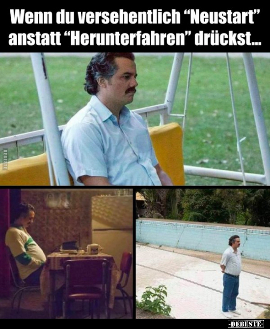 Wenn du versehentlich "Neustart" anstatt "Herunterfahren"..