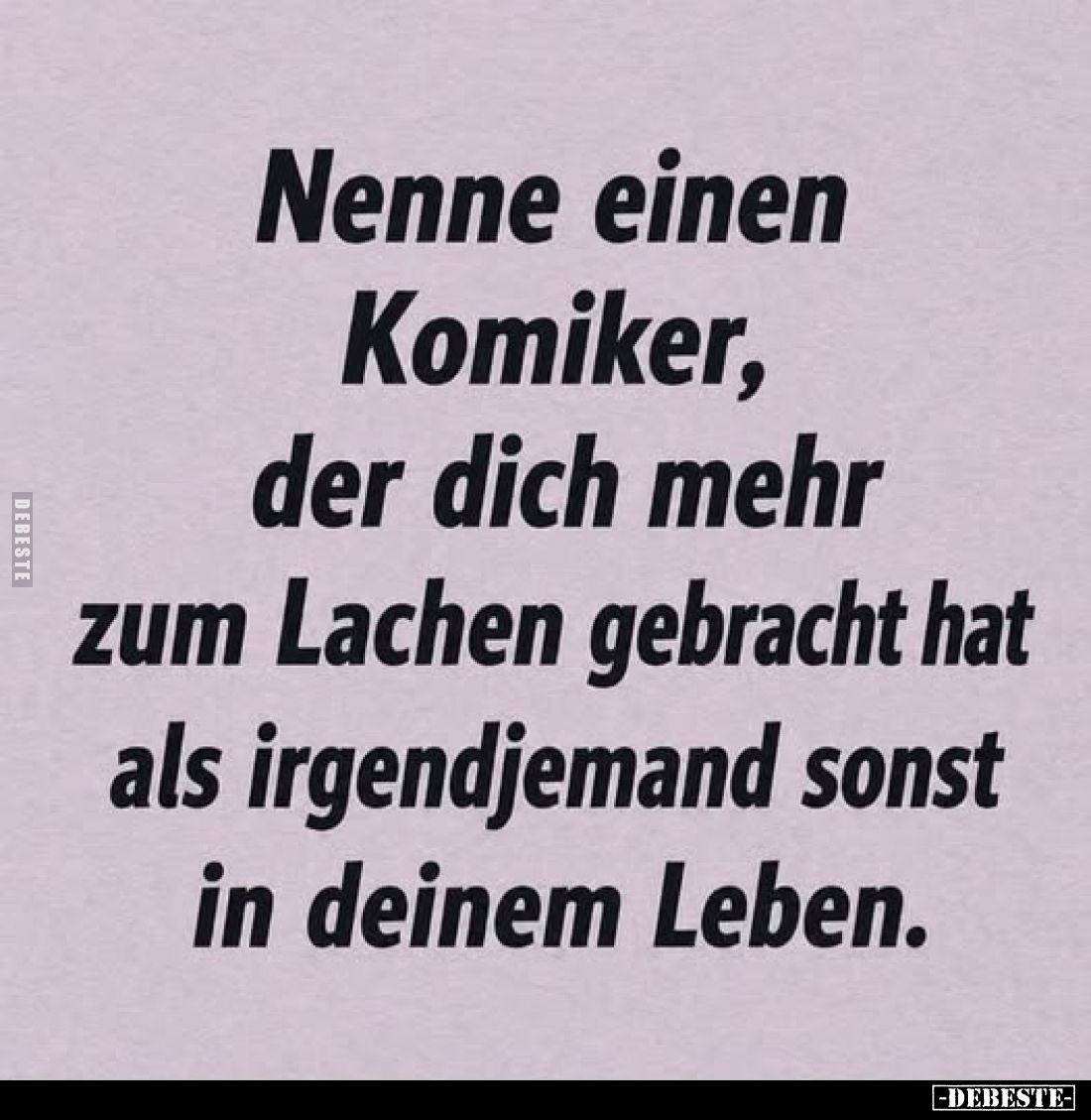 Nenne einen Komiker, der dich mehr zum Lachen gebracht hat als irgendjemand sonst in deinem Leben.