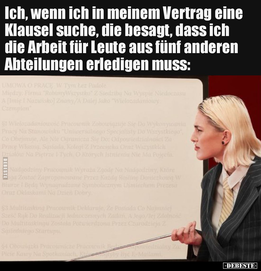Ich, wenn ich in meinem Vertrag eine Klausel suche, die besagt, dass ich die Arbeit für Leute aus fünf anderen Abteilungen er...