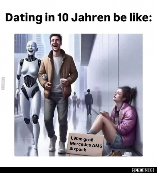 Dating in 10 Jahren be like.. - Lustige Bilder | DEBESTE.de