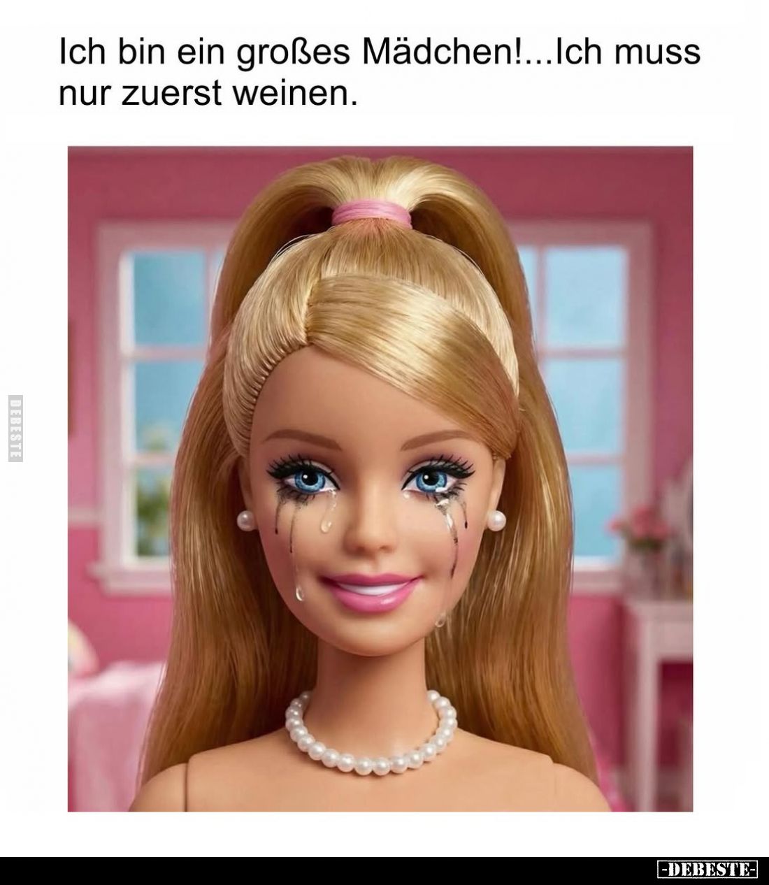 Ich bin ein großes Mädchen!... Ich muss nur zuerst weinen.