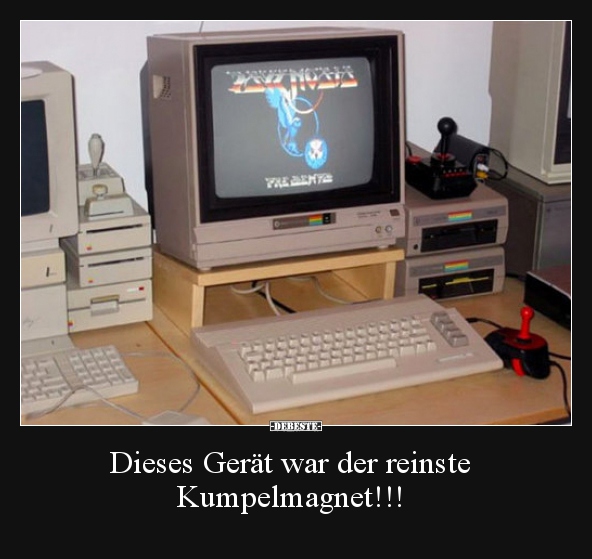 Dieses Gerät war der reinste Kumpelmagnet!!!..