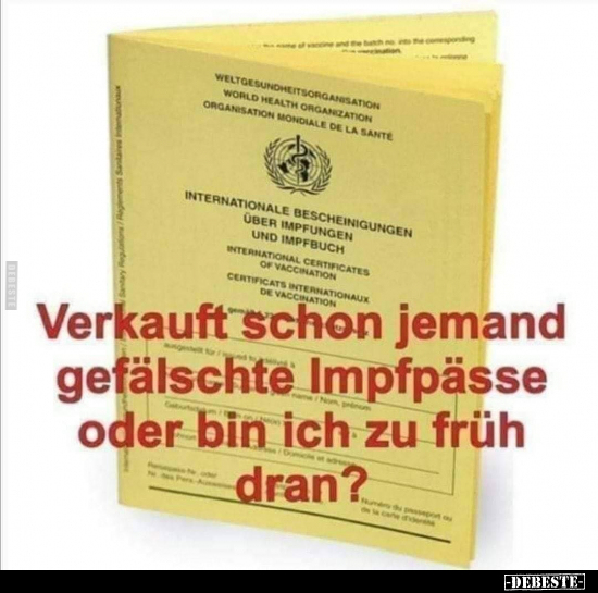 Verkauft schon jemand gefälschte Impfpässe oder bin ich zu.. - Lustige Bilder | DEBESTE.de