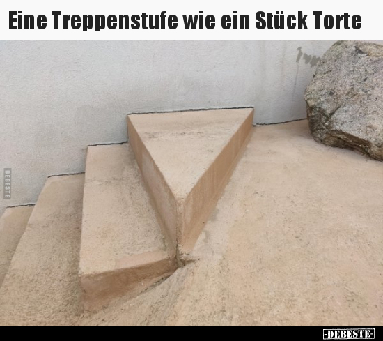 Eine Treppenstufe wie ein Stück Torte.. - Lustige Bilder | DEBESTE.de