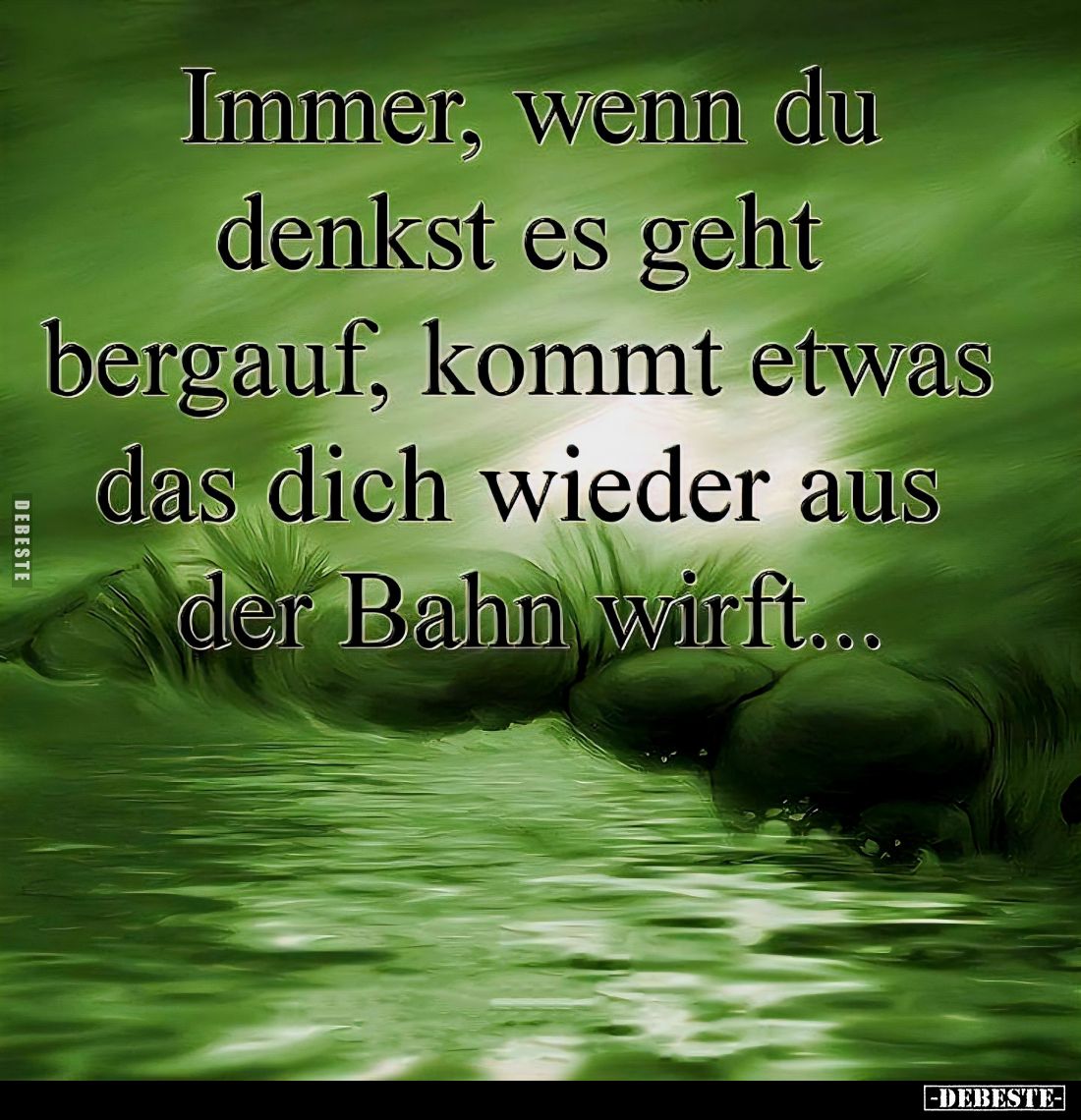 Immer, wenn du denkst es geht bergauf, kommt etwas das dich wieder aus der Bahn wirft...