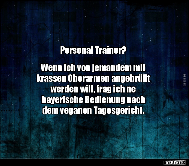 Personal Trainer? Wenn ich von jemandem mit krassen.. - Lustige Bilder | DEBESTE.de
