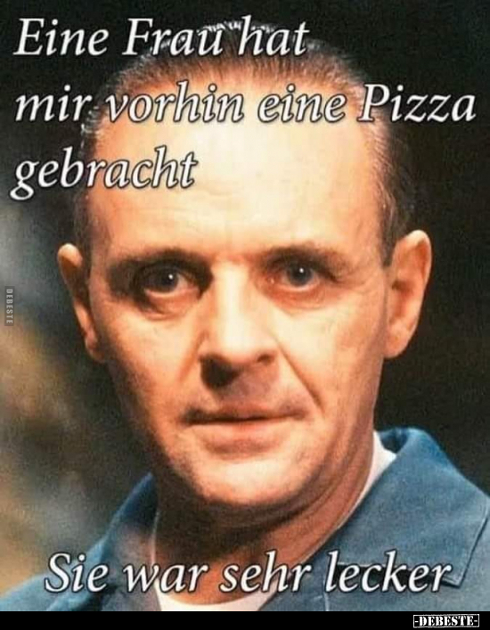 Eine Frau hat mir vorhin eine Pizza gebracht.. - Lustige Bilder | DEBESTE.de