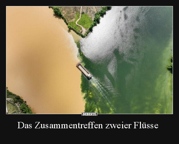 Das Zusammentreffen zweier Flüsse.. - Lustige Bilder | DEBESTE.de
