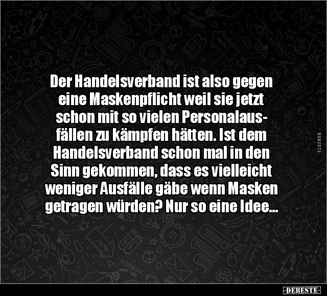 Der Handelsverband ist also gegen eine Maskenpflicht weil.. - Lustige Bilder | DEBESTE.de