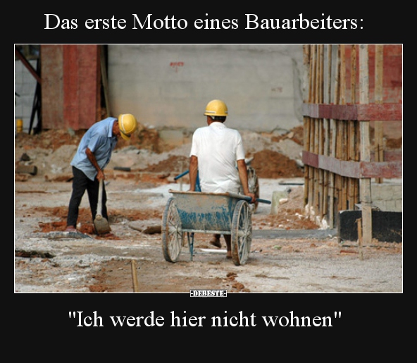 Das erste Motto eines Bauarbeiters: "Ich werde hier nicht.." - Lustige Bilder | DEBESTE.de
