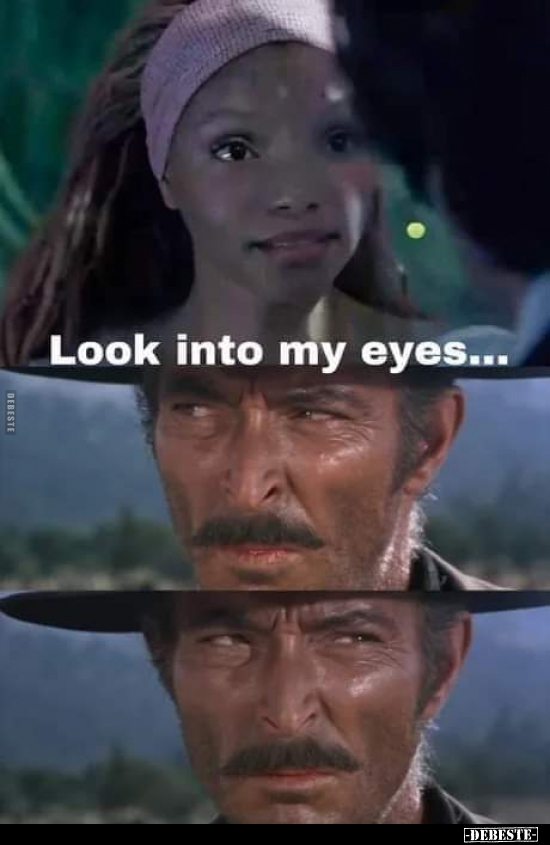 Look into my eyes...