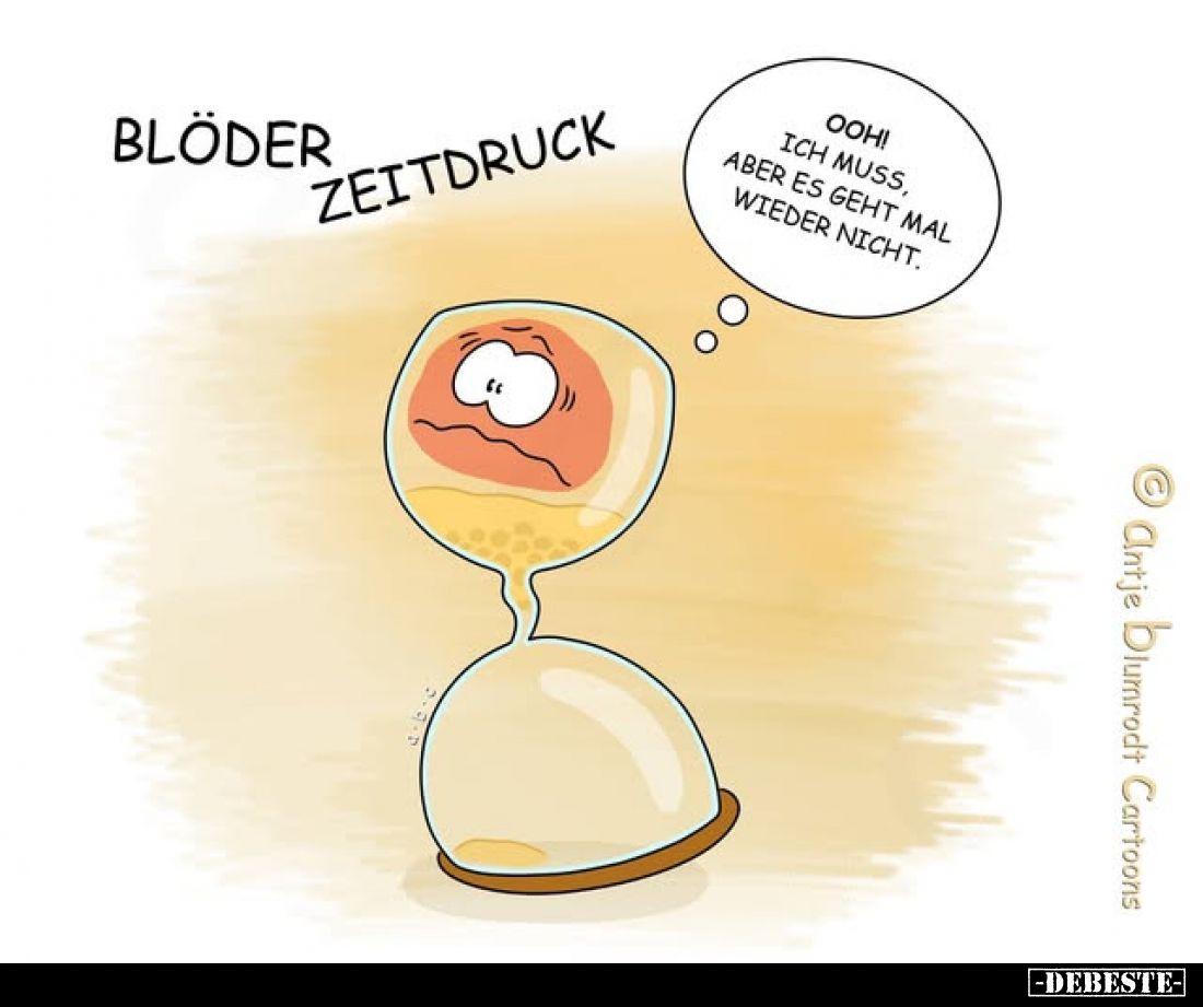 Blöder Zeitdruck.
Ooh! Ich muss, aber es geht mal wieder nicht.