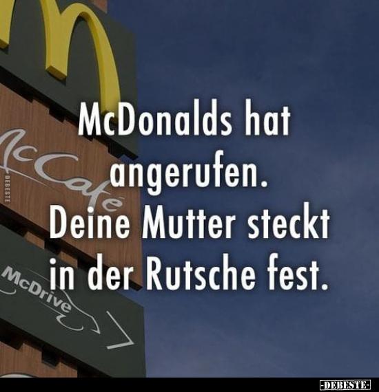 McDonalds hat angerufen. Deine Mutter steckt in der Rutsche fest.. - Lustige Bilder | DEBESTE.de