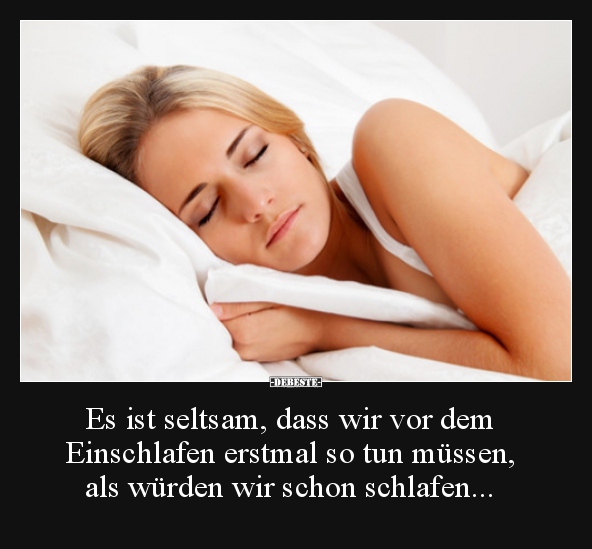 Es ist seltsam, dass wir vor dem  Einschlafen erstmal so.. - Lustige Bilder | DEBESTE.de
