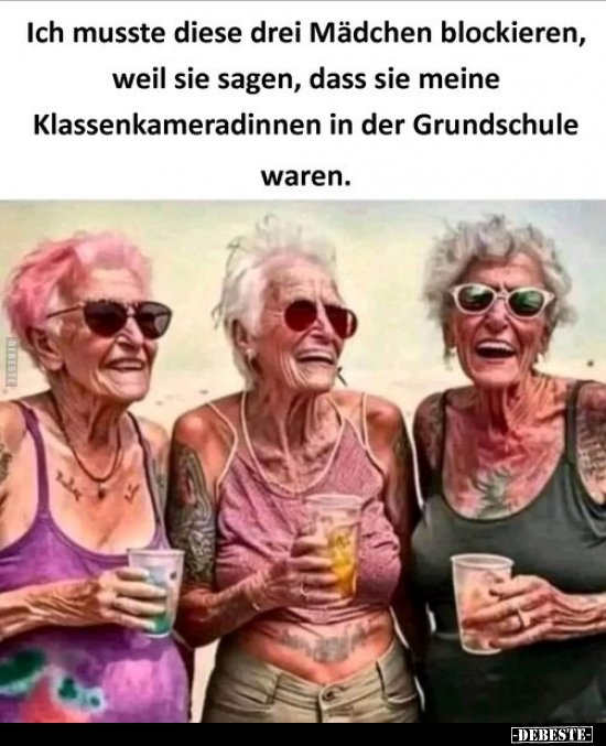 Ich musste diese drei Mädchen blockieren.. - Lustige Bilder | DEBESTE.de