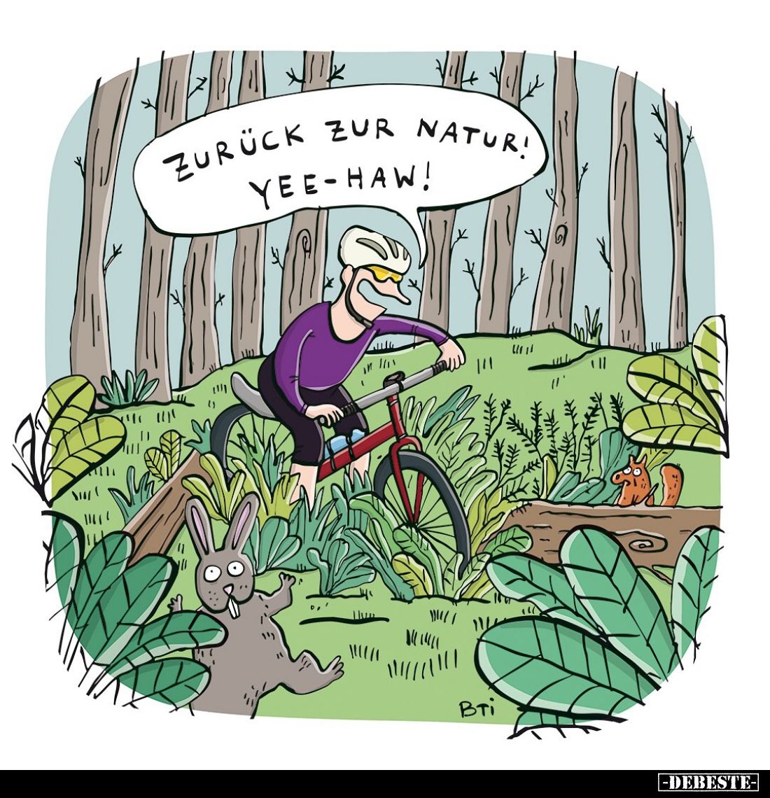 Zurück zur Natur! 
Yee-haw!