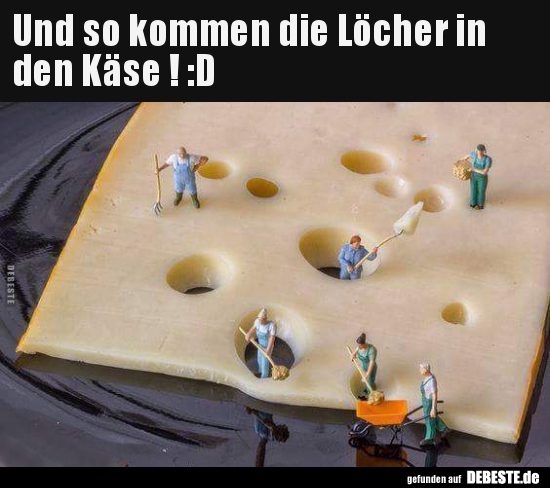 Und so kommen die Löcher in den Käse ! :D | Lustige Bilder, Sprüche