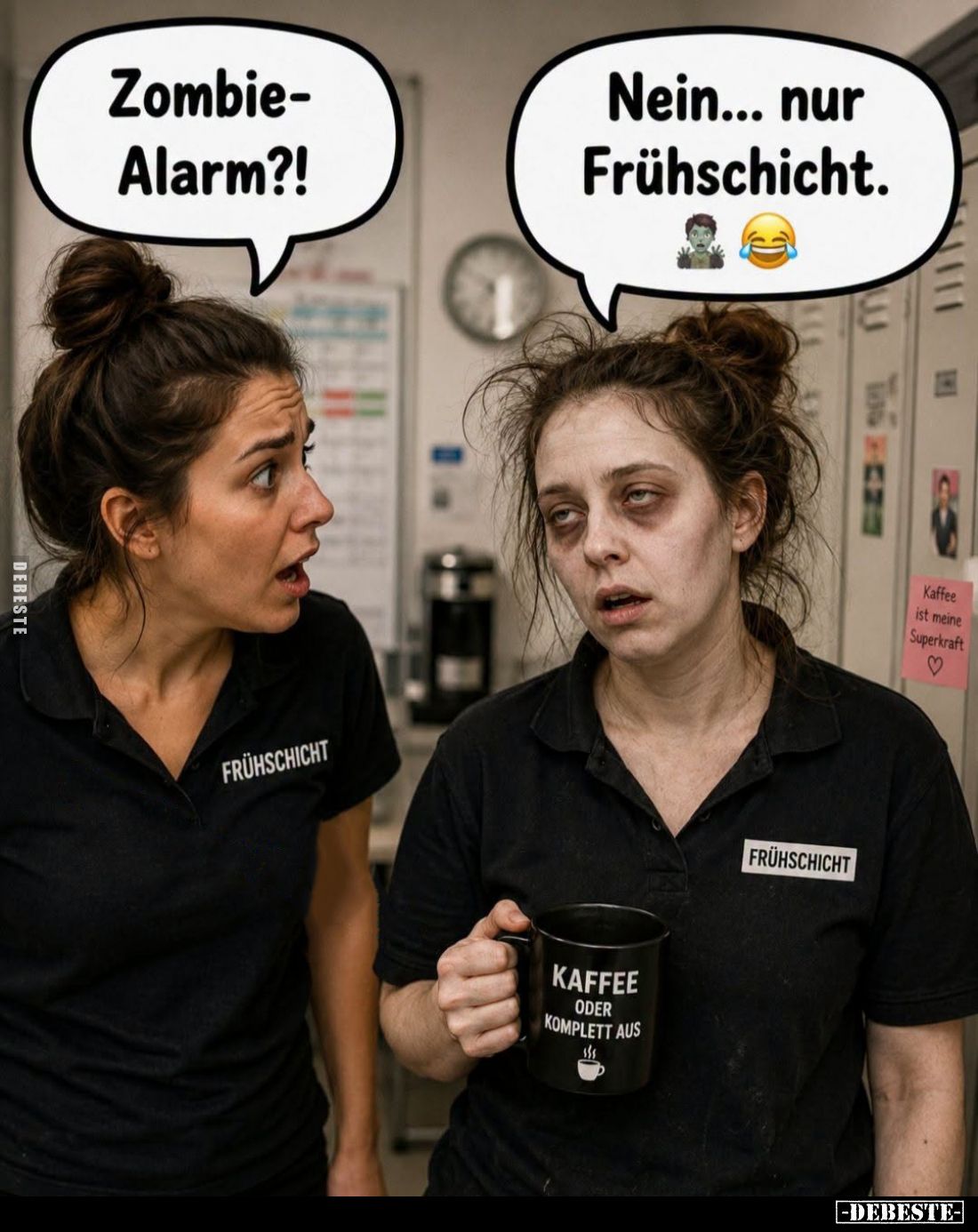 Zombie-Alarm?! -
Nein... nur Frühschicht.