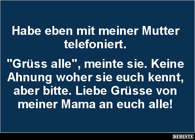 Habe eben mit meiner Mutter telefoniert.. - Lustige Bilder | DEBESTE.de