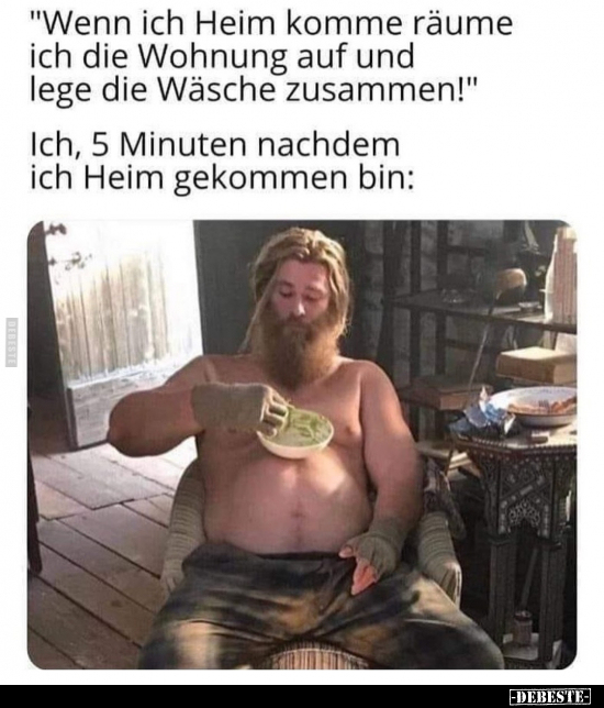 "Wenn ich Heim komme räume ich die Wohnung auf und lege.." - Lustige Bilder | DEBESTE.de