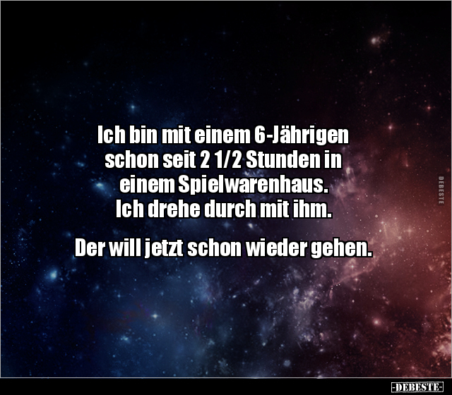 Ich bin mit einem 6-Jährigen schon seit 2 1/2 Stunden in.. - Lustige Bilder | DEBESTE.de