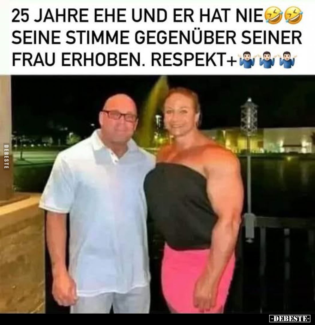 25 Jahre Ehe und er hat nie seine Stimme gegenüber seiner Frau erhoben. Respekt+