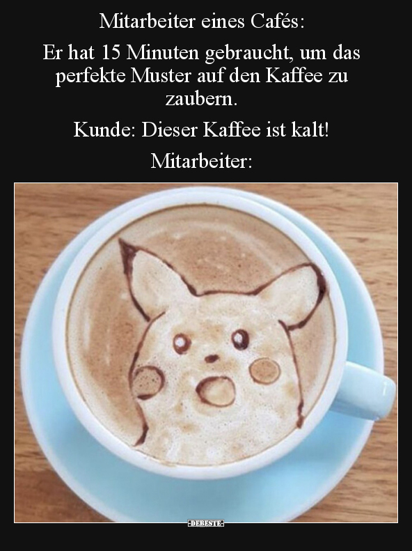 Mitarbeiter eines Cafés: Er hat 15 Minuten gebraucht, um.. - Lustige Bilder | DEBESTE.de