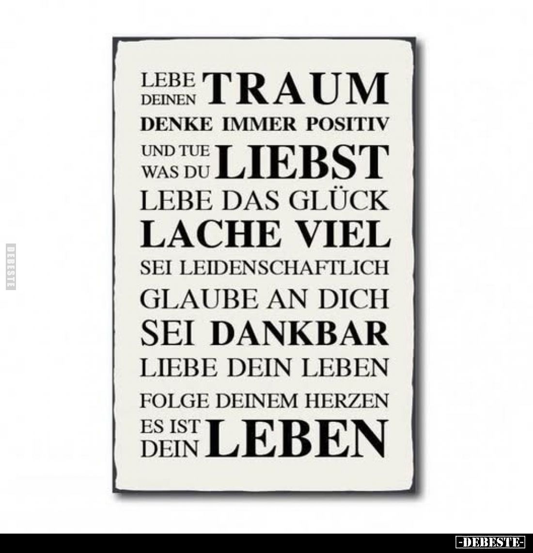 Lebe deinen Traum, denke immer positiv und tue was du liebst.. - Lustige Bilder | DEBESTE.de