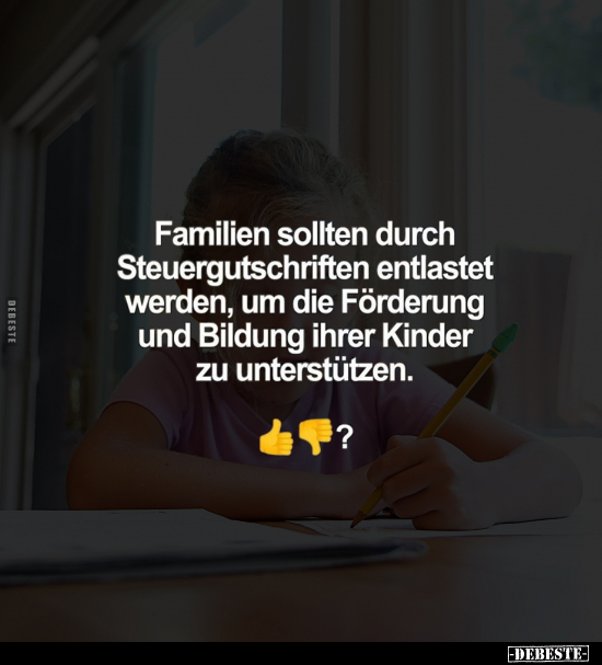 Familien sollten durch Steuergutschriften entlastet werden.. - Lustige Bilder | DEBESTE.de