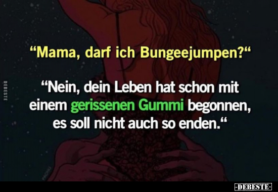 "Mama, darf ich Bungeejumpen?"..