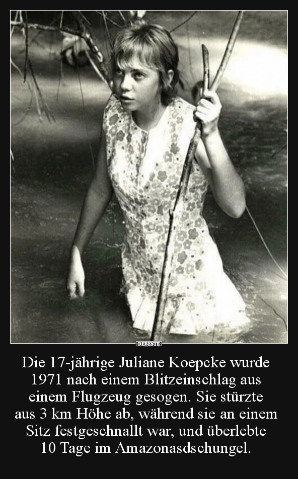 Die 17-jährige Juliane Koepcke wurde 1971 nach einem.. - Lustige Bilder | DEBESTE.de