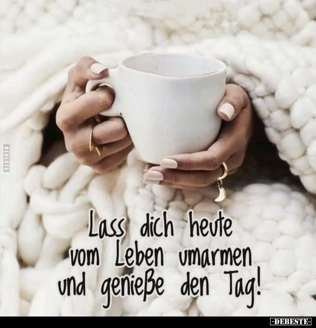 Lass dich heute vom Leben umarmen und genieße den Tag!