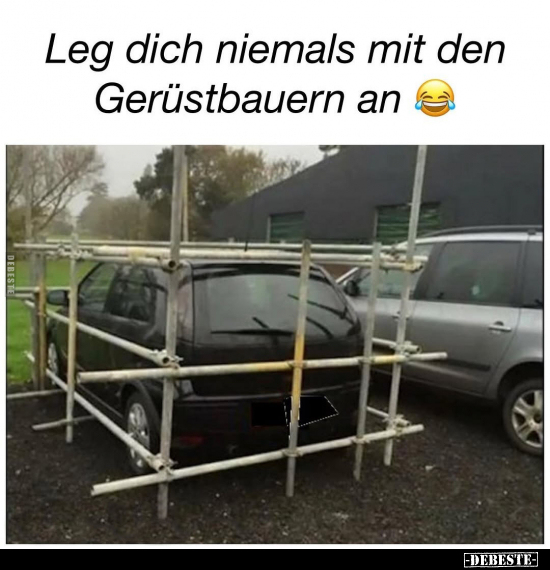 Leg dich niemals mit den Gerüstbauern an.. - Lustige Bilder | DEBESTE.de