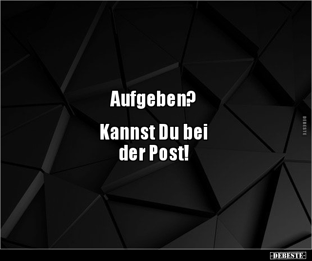 Aufgeben? Kannst Du bei der Post!.. - Lustige Bilder | DEBESTE.de